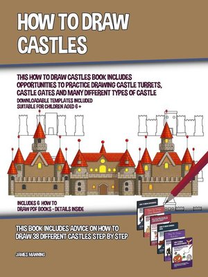 cover image of How to Draw Castles (This How to Draw Castles Book Includes Opportunities to Practice Drawing Castle Turrets, Castle Gates and Many Different Types of Castle)
